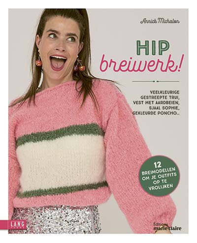 Hip breiwerk! - 12 breimodellen voor vrolijke outfits