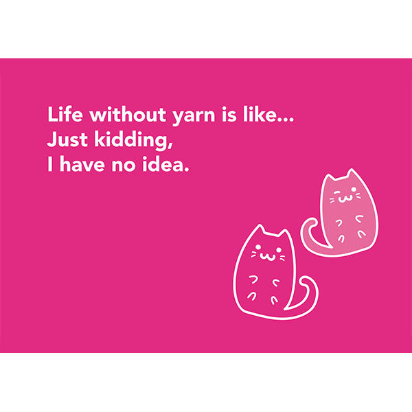 Wolplein Ansichtkaart - Life without yarn is like…